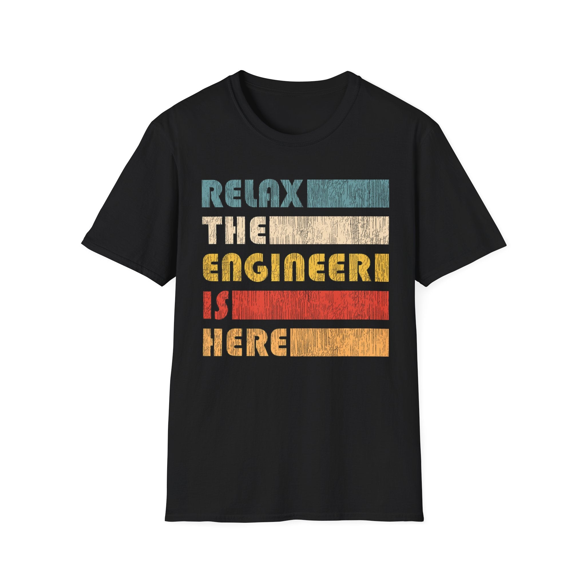 Relax The Engineer Is Here T-Shirt