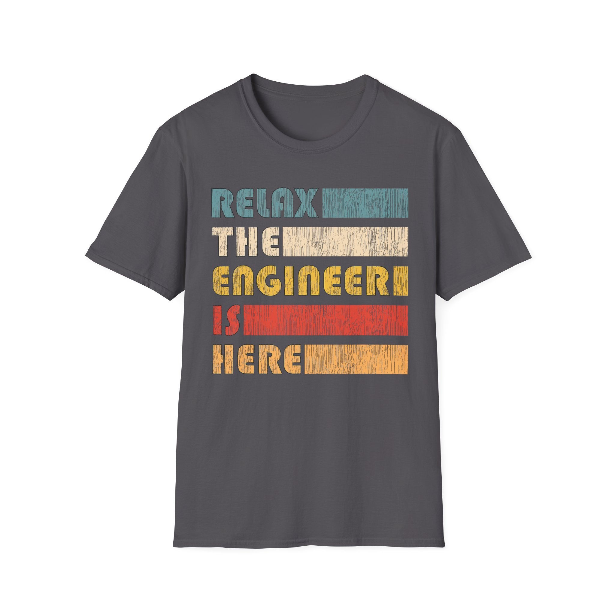 Relax The Engineer Is Here T-Shirt